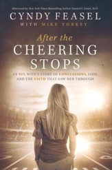 After the Cheering Stops: An NFL Wife's Story of  Concussions, Loss, and the Faith that Saw Her Through
