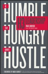 H3 Leadership: Be Humble, Stay Hungry, Always Hustle