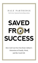 Saved from Success: How God Can Free You from Culture's Distortion of Family, Work, and the Good Life - Slightly Imperfect