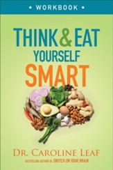 Think and Eat Yourself Smart Workbook: A Neuroscientific Approach to a Sharper Mind and Healthier Life