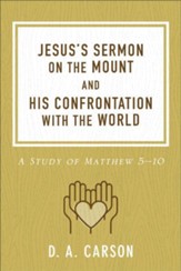 Jesus's Sermon on the Mount and His Confrontation with the World, repackaged: A Study of Matthew 5-10