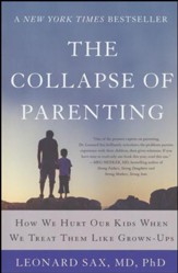 The Collapse of Parenting: How we Hurt our Kids when we Treat them like Grown-Ups
