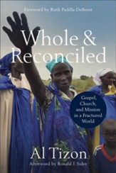 Whole and Reconciled: Gospel, Church, and Mission in a Fractured World
