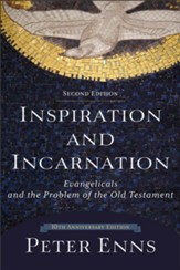 Inspiration and Incarnation, 2nd edition: Evangelicals and the Problem of the Old Testament