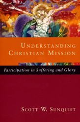 Understanding Christian Mission: Participation in Suffering and Glory