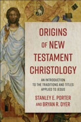 Origins of New Testament Christology: An Introduction to the Traditions and Titles Applied to Jesus