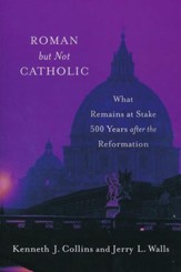Roman but Not Catholic: What Remains at Stake 500 Years after the Reformation