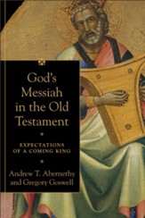 God's Messiah in the Old Testament: Expectations of a Coming King