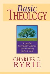 Basic Theology: A Popular Systematic Guide to Understanding Biblical Truth - eBook