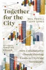Together for the City: How Collaborative Church Planting Leads to Citywide Movements - eBook