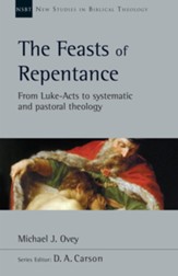 The Feasts of Repentance: From Luke-Acts to Systematic and Pastoral Theology - eBook