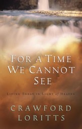 For a Time We Cannot See: Living Today in Light of Heaven - eBook