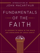Fundamentals of the Faith: 13 Lessons to Grow in the Grace and Knowledge of Jesus Christ - eBook