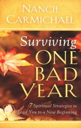 Surviving One Bad Year: Spiritual Strategies For When Life Goes Terribly Wrong
