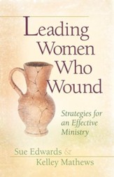 Leading Women Who Wound: Strategies for an Effective Ministry - eBook