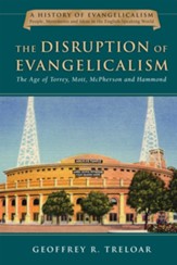The Disruption of Evangelicalism: The Age of Torrey, Mott, McPherson and Hammond - eBook