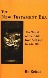 The New Testament Era: The World of the Bible from 500 B.C. to A.D. 100