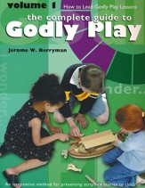 Godly Play Volume 1: How to Lead Godly Play Lessons