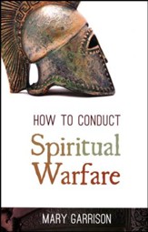 How To Conduct Spiritual Warfare