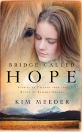 Bridge Called Hope: Stories of Triumph from the Ranch of Rescued Dreams - eBook