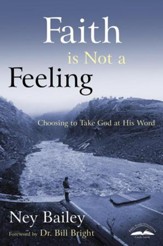 Faith Is Not a Feeling: Choosing to Take God at His Word - eBook