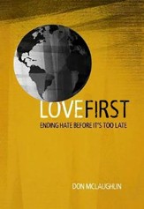 Love First: Ending Hate Before It's Too Late