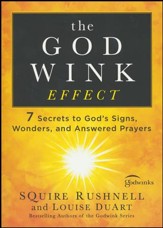 The Godwink Effect: 7 Secrets to God's Signs, Wonders, and Answered Prayers