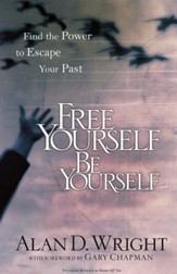 Free Yourself, Be Yourself: Find the Power to Escape Your Past - eBook