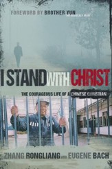 I Stand With Christ: The Courageous Life of a Chinese Christian