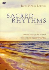 Sacred Rhythms: Spiritual Practices that Nourish Your Soul and Transform Your Life