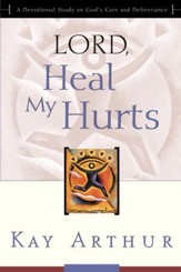 Lord, Heal My Hurts: A Devotional Study on God's Care and Deliverance - eBook