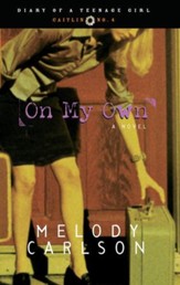 On My Own: Diary Number 4 - eBook Diary of a Teenage Girl Series Caitlin #4