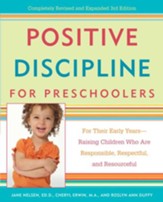 Positive Discipline for Preschoolers: For Their Early Years-Raising Children Who are Responsible, Respectful, and Resourceful - eBook