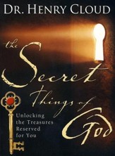 The Secret Things of God: Unlocking the Treasures Reserved for You