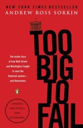 To Big To Fail: The Inside Story of  how Wall Street and Washington fought to save the financial system - and themselves