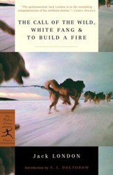 The Call of the Wild, White Fang & To Build a Fire: (A Modern Library E-Book) - eBook
