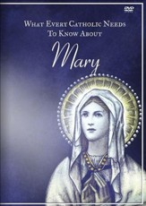 What Every Catholic Needs to Know About Mary, DVD