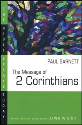 The Message of 2 Corinthians: The Bible Speaks Today [BST]
