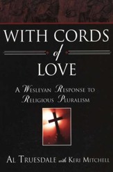 With Cords of Love: A Wesleyan Response to Religious Pluralism