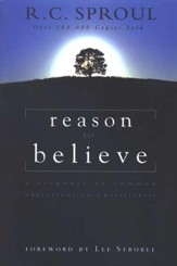 Reason to Believe: A Response to Common Objections to Christianity