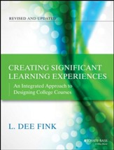 Creating Significant Learning Experiences: An Integrated Approach to Designing College Courses (Revised)