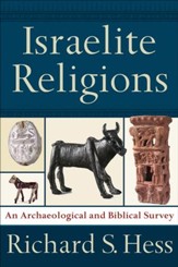 Israelite Religions: An Archaeological and Biblical Survey - eBook