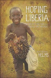 Hoping Liberia: Stories of Civil War from Africa's First Republic