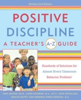 Positive Discipline: A Teacher's A-Z Guide: Hundreds of Solutions for Almost Every Classroom Behavior Problem! - eBook