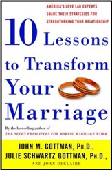 Ten Lessons to Transform Your Marriage: America's Love Lab Experts Share Their Strategies for Strengthening Your Relationship - eBook