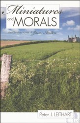 Miniatures and Morals: The Christian Novels of Jane Austen