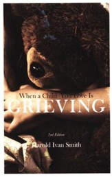 When a Child You Love is Grieving, 2nd Edition
