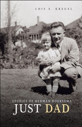 Just Dad: Stories of Herman Hoeksema