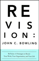 ReVision: 13 Strategies to Renew Your Work, Your Organization, and Your Life