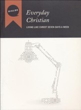 Everyday Christian: Living Like Christ Seven Days a Week--Participant's Guide